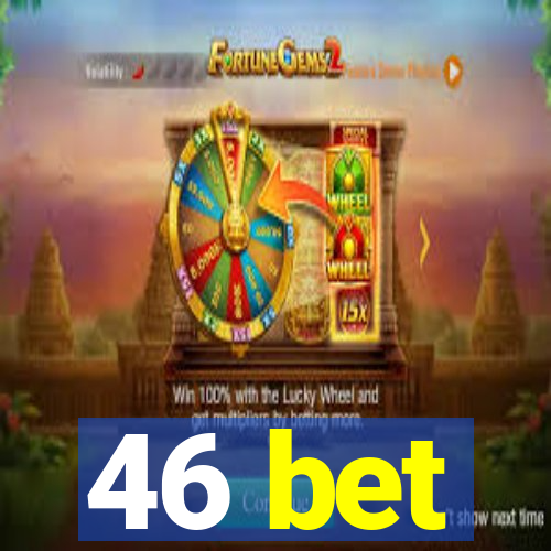 46 bet